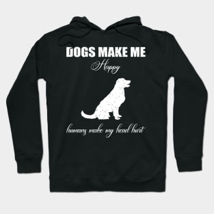 Doges make me happy Humans make my head hurt Hoodie